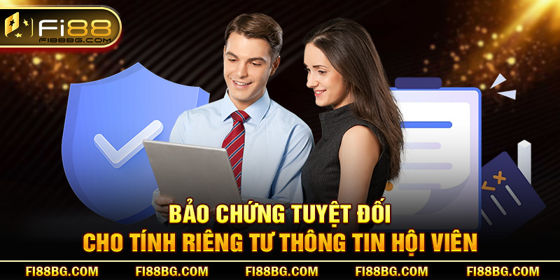 Bảo chứng tuyệt đối cho tính riêng tư thông tin hội viên
