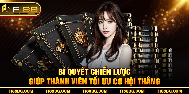 Bí quyết chiến lược giúp thành viên tối ưu cơ hội thắng