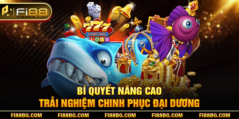 Bí quyết nâng cao trải nghiệm chinh phục đại dương