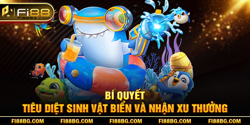 Bí quyết tiêu diệt sinh vật biển và nhận xu thưởng