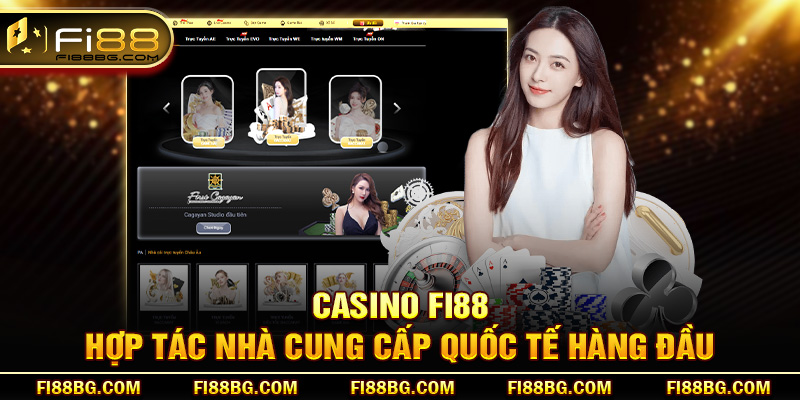 Casino fi88 hợp tác nhà cung cấp quốc tế hàng đầu