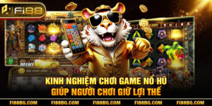 Kinh Nghiệm Chơi Game Nổ Hũ - Bí Quyết Nâng Cao Cơ Hội Thắng