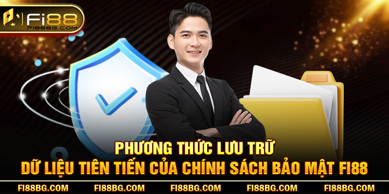 Phương thức lưu trữ dữ liệu tiên tiến của chính sách bảo mật fi88
