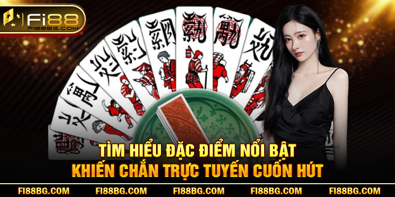 Tìm hiểu đặc điểm nổi bật khiến chắn trực tuyến cuốn hút