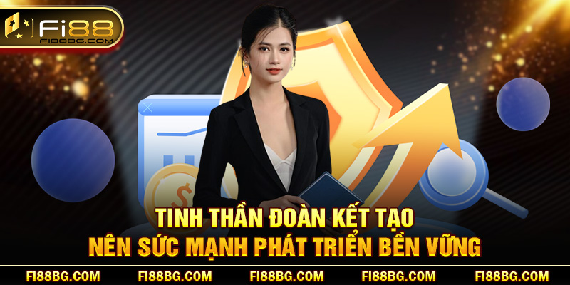 Tinh thần đoàn kết tạo nên sức mạnh phát triển bền vững