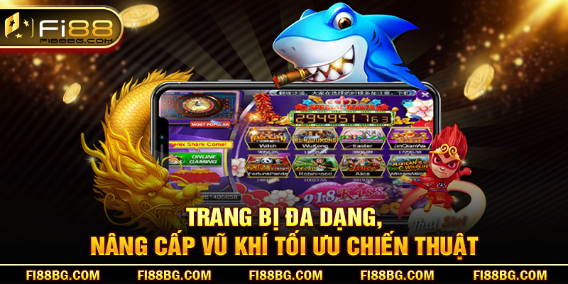 Trang bị đa dạng, nâng cấp vũ khí tối ưu chiến thuật