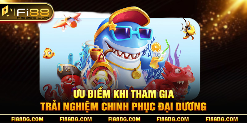 Ưu điểm khi tham gia trải nghiệm chinh phục đại dương