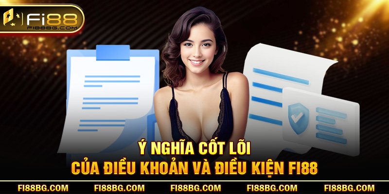 Ý nghĩa cốt lõi của điều khoản và điều kiện fi88
